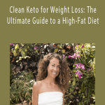 Maria Emmerich - Clean Keto for Weight Loss: The Ultimate Guide to a High-Fat Diet