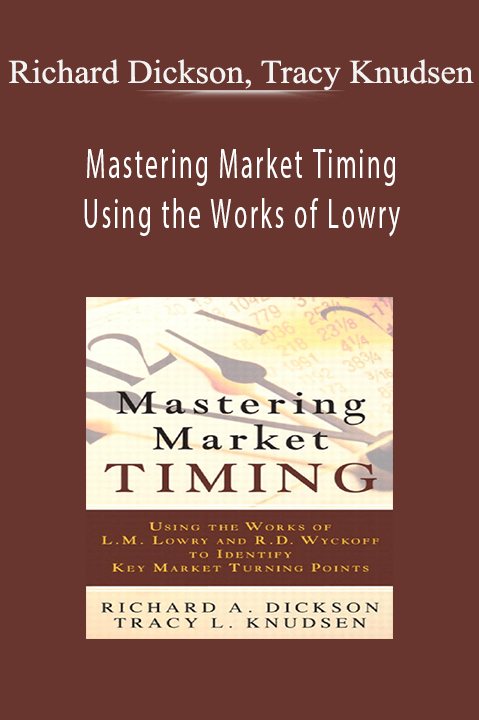 Richard Dickson, Tracy Knudsen – Mastering Market Timing Using the Works of Lowry