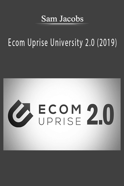 Sam Jacobs – Ecom Uprise University 2.0 (2019)