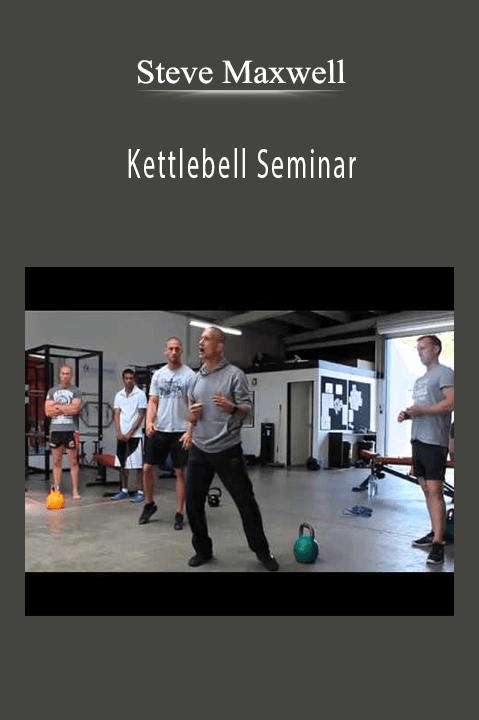 Steve Maxwell - Kettlebell Seminar