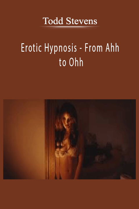 Todd Stevens - Erotic Hypnosis - From Ahh to Ohh