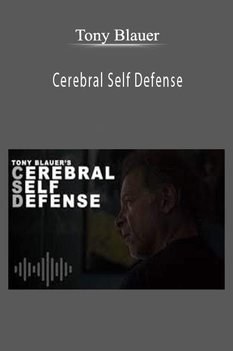 Tony Blauer - Cerebral Self Defense
