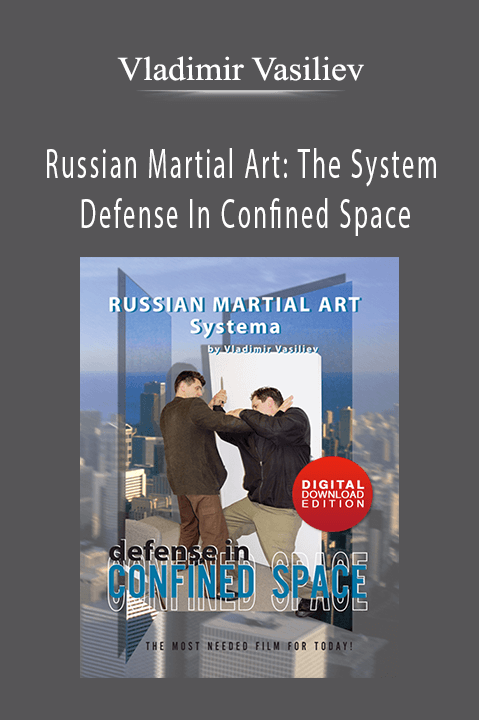 Vladimir Vasiliev - Russian Martial Art The System - Defense In Confined Space