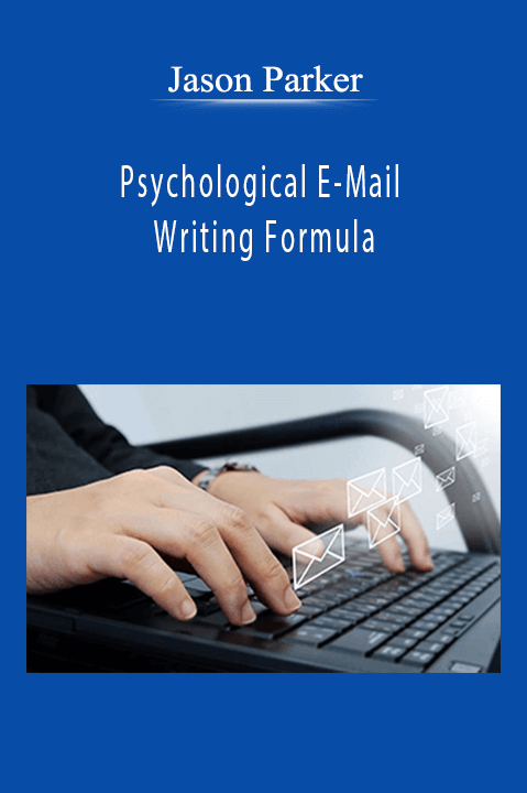 Jason Parker - Psychological E-Mail Writing Formula