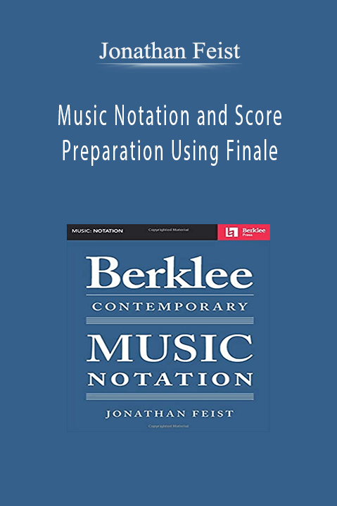 Jonathan Feist - Music Notation and Score Preparation Using Finale
