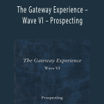Monroe Institute (Hemi-Sync) – The Gateway Experience – Wave VI – Prospecting
