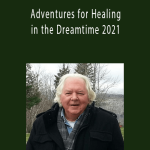 Robert Moss - Adventures for Healing in the Dreamtime 2021