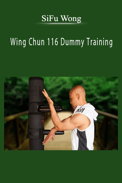 SiFu Wong - Wing Chun 116 Dummy Training