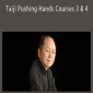 Taiji Pushing Hands Courses 3 & 4 - Dr. Yang Jwing Ming
