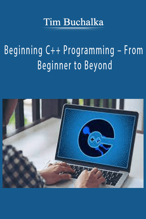 Tim Buchalka – Beginning C++ Programming – From Beginner to Beyond