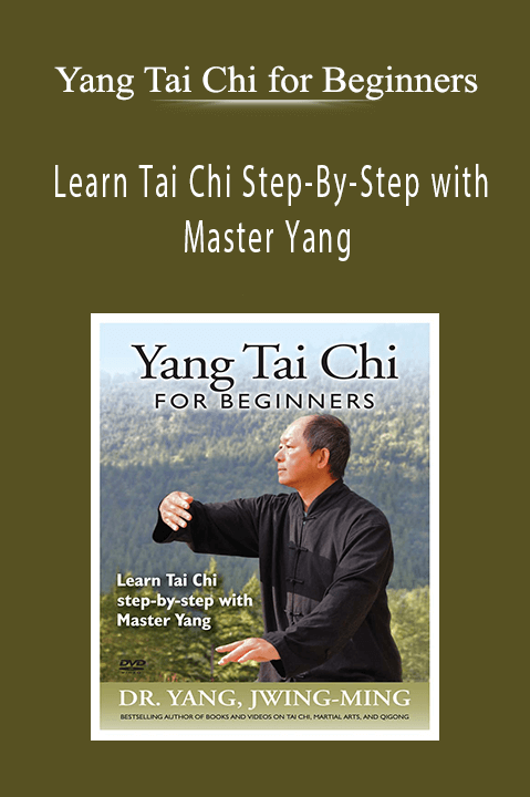 Yang Tai Chi for Beginners - Learn Tai Chi Step-By-Step with Master Yang