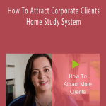 Bernadette Doyle - How To Attract Corporate Clients Home Study System