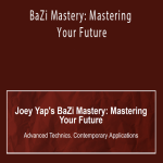 Joey Yap - BaZi Mastery Mastering Your Future