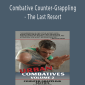 Lee Morrison - Combative Counter-Grappling - The Last Resort