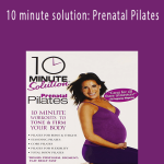 Lizbeth Garcia - 10 minute solution: Prenatal Pilates
