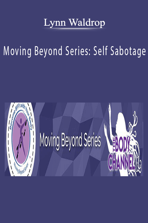 Lynn Waldrop - Moving Beyond Series Self Sabotage.