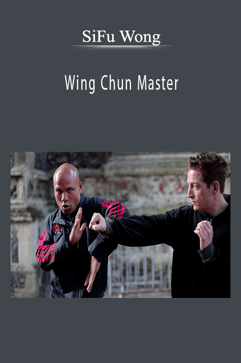 SiFu Wong - Wing Chun Master