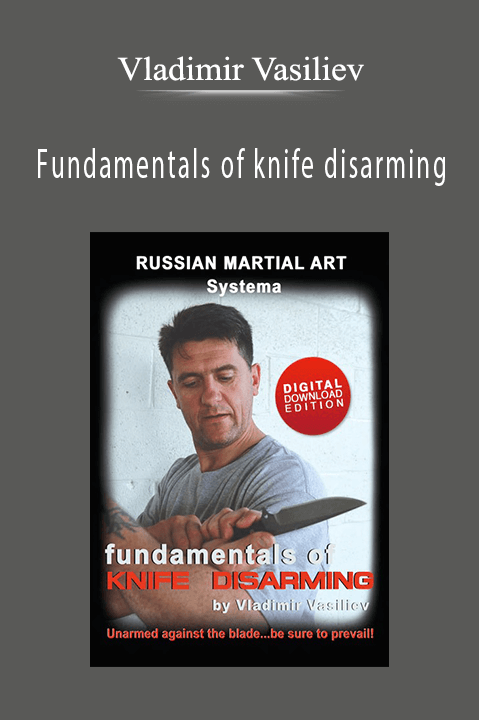 Vladimir Vasiliev - Fundamentals of knife disarming