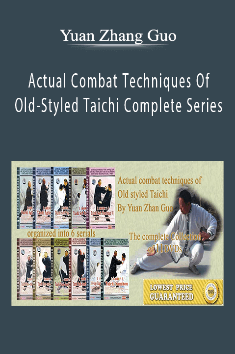 Yuan Zhang Guo - Actual Combat Techniques Of Old-Styled Taichi Complete Series