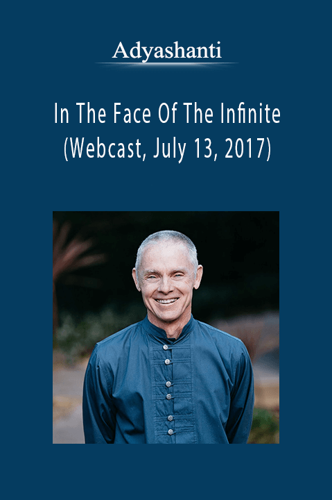 Adyashanti - In The Face Of The Infinite (Webcast, July 13, 2017).