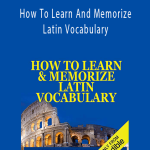 Anthony Metivier - How To Learn And Memorize Latin Vocabulary.