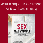 Barry W. McCarthy - Sex Made Simple Clinical Strategies For Sexual Issues In Therapy
