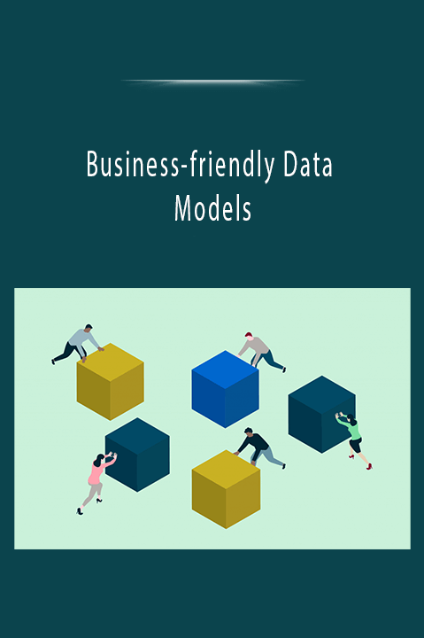 Business-friendly Data Models