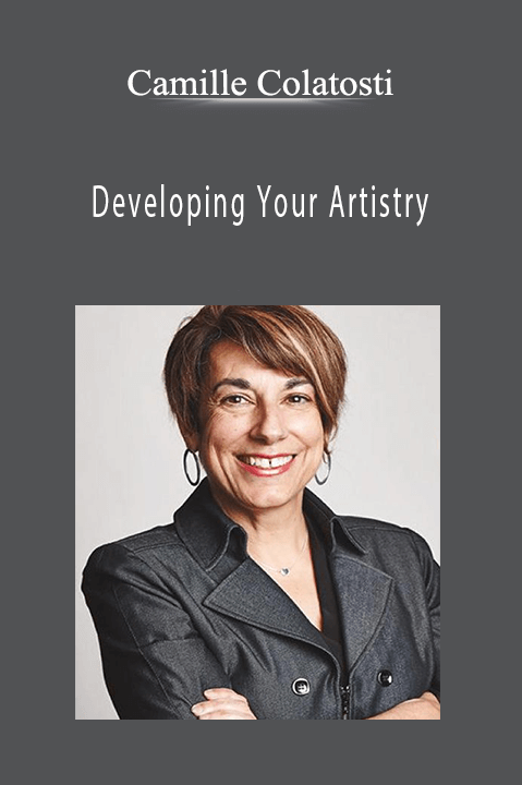 Camille Colatosti - Developing Your Artistry