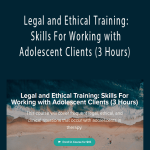 Charise Schwertfeger LMFT & Minon Maier LMFT - Legal and Ethical Training: Skills For Working with Adolescent Clients (3 Hours)