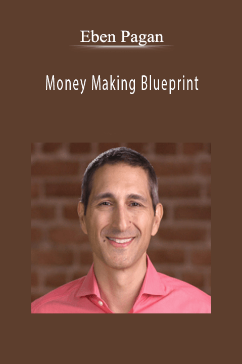 Eben Pagan - Money Making Blueprint.
