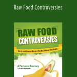 Frederic Patenaude - Raw Food Controversies