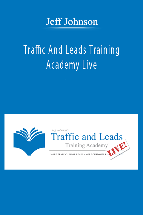 Jeff Johnson - Traffic And Leads Training Academy Live