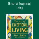 Jim Rohn - The Art of Exceptional Living