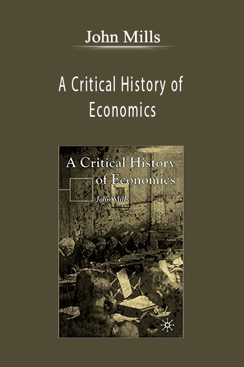 John Mills - A Critical History of Economics
