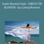 Keti Sharif - Somatic Movement Studio - SOMATICS FOR RELAXATION - Easy Calming Movement