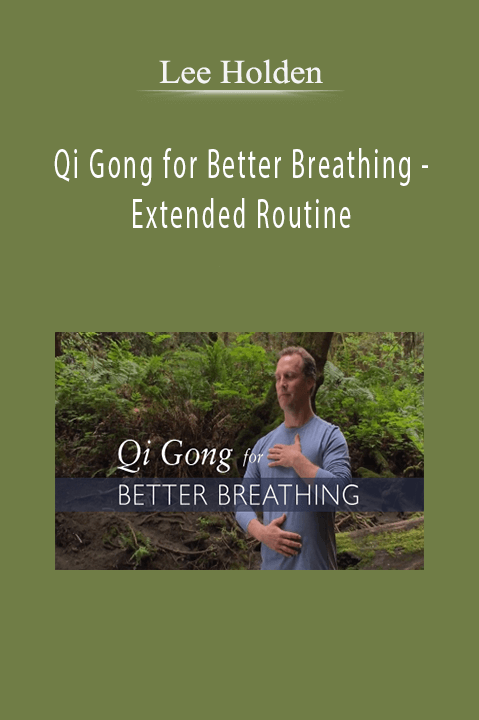 Lee Holden - Qi Gong for Better Breathing - Extended Routine