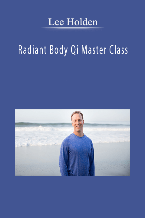 Lee Holden – Radiant Body Qi Master Class
