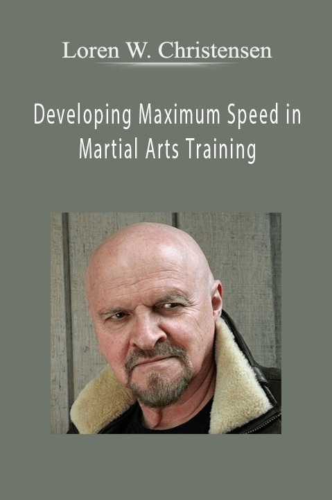 Loren W. Christensen - Developing Maximum Speed in Martial Arts Training