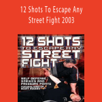Master Scott Rogers - 12 Shots To Escape Any Street Fight 2003