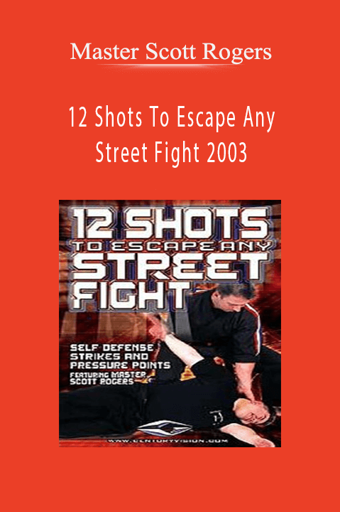 Master Scott Rogers - 12 Shots To Escape Any Street Fight 2003