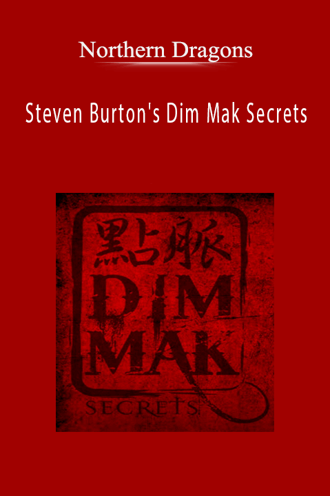 Northern Dragons - Steven Burton's Dim Mak Secrets