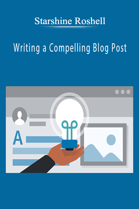 Starshine Roshell - Writing a Compelling Blog Post
