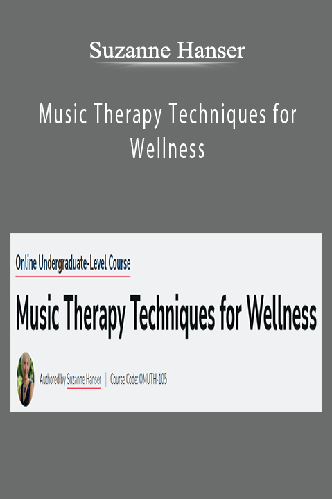 Suzanne Hanser - Music Therapy Techniques for Wellness