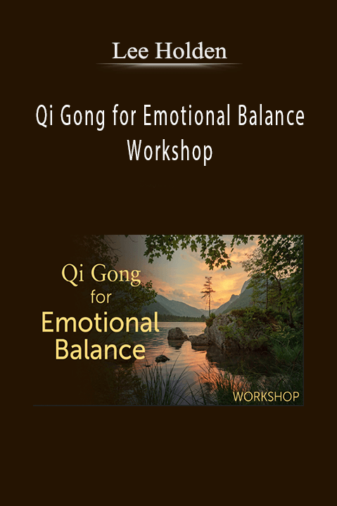 lee Holden – Qi Gong for Emotional Balance Workshop