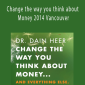 Dr. Dain Heer - Change the way you think about Money 2014 Vancouver