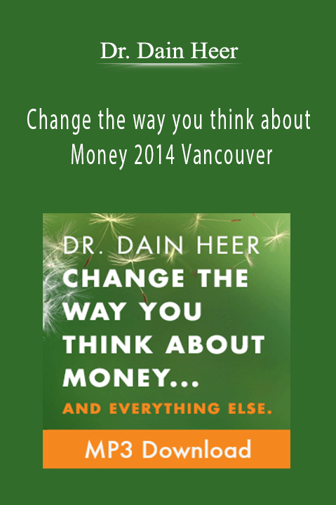 Dr. Dain Heer - Change the way you think about Money 2014 Vancouver