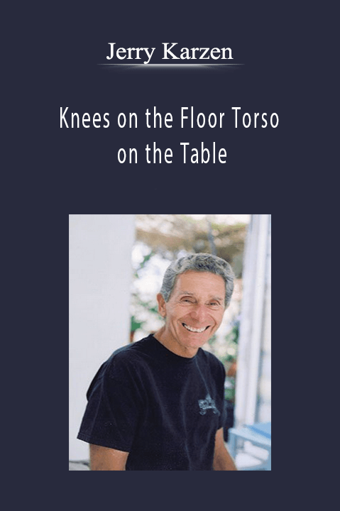 Jerry Karzen - Knees on the Floor Torso on the Table