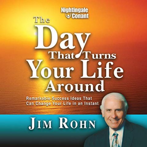Jim Rohn - The Day That Turns Your Life Around