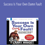 Larry Winget - Success Is Your Own Damn Fault