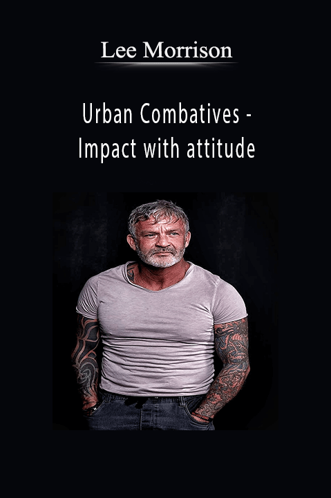 Lee Morrison - Urban Combatives - Impact with attitude